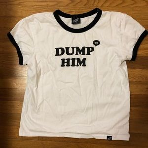 Dump Him T Shirt